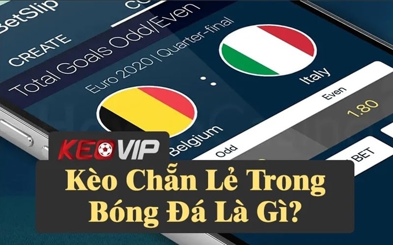 Kèo chẵn lẻ là gì? Cách dự đoán chuẩn nhất từ cao thủ Keovip